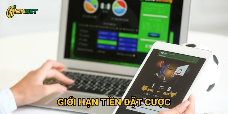 Giới hạn tiền đặt cược Onbet được quy định như thế nào?