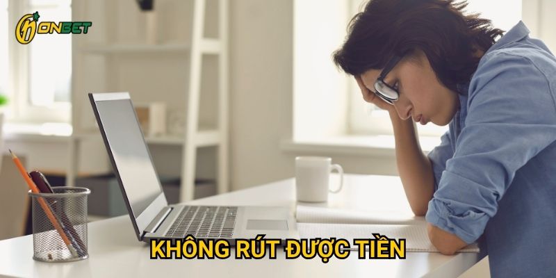 Tại sao không rút được tiền Onbet và cách xử lý?