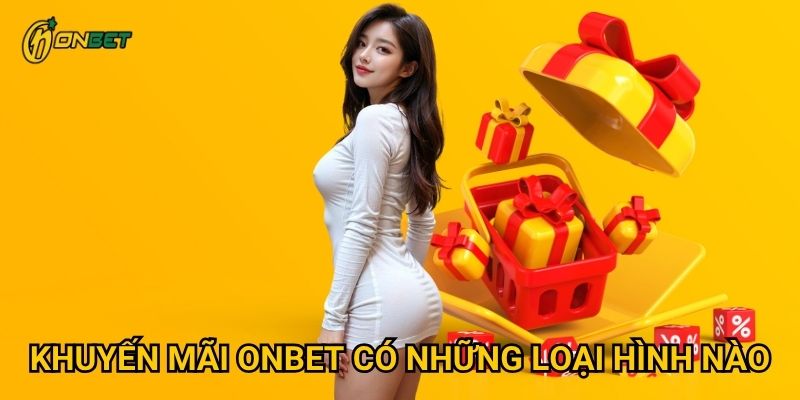 Khuyến mãi Onbet có những loại hình nào?