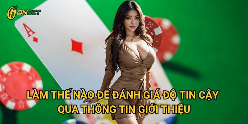 Làm thế nào để đánh giá độ tin cậy qua thông tin giới thiệu?