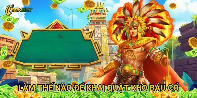 Làm thế nào để khai quật kho báu cổ?