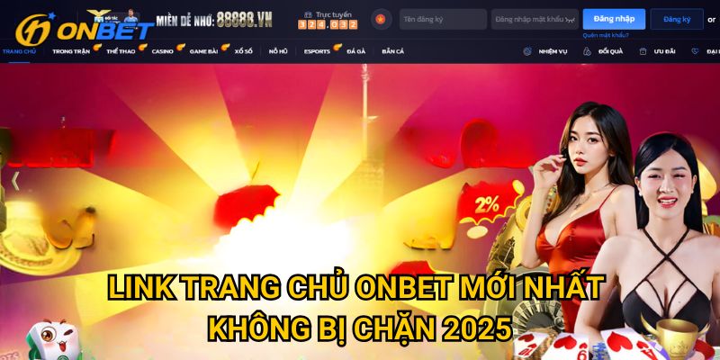 Link trang chủ Onbet mới nhất không bị chặn 2025