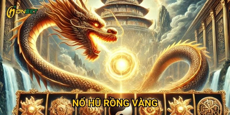 Những yếu tố nào làm Nổ Hũ Rồng Vàng uy nghi tại Onbet?