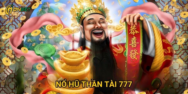 Vì sao Nổ Hũ Thần Tài 777 mang lại may mắn tại Onbet?
