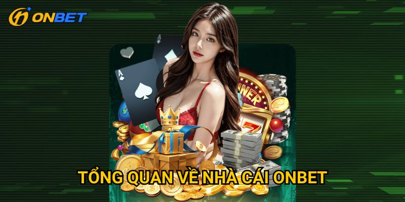 Tổng quan về nhà cái Onbet