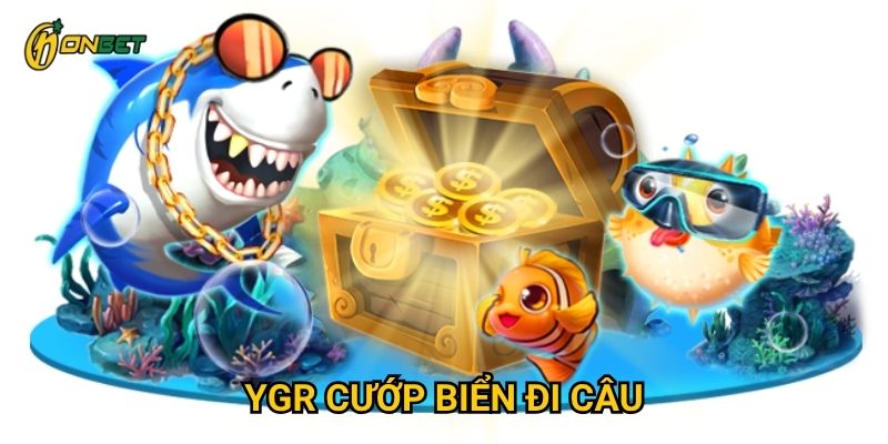 Vì sao YGR cướp biển đi câu lại hấp dẫn người chơi Onbet?