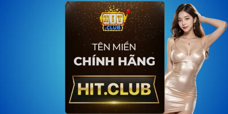 Hit.club – tên miền chính chủ duy nhất